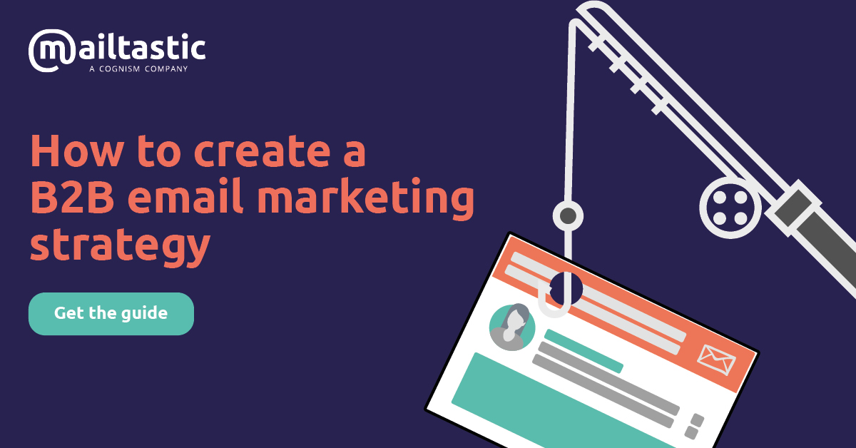 How To Create A B2B Email Marketing Strategy | Mailtastic